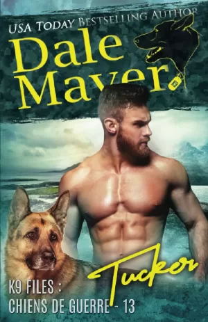 Dale Mayer – K9 Files Chiens de guerre, Tome 13 : Tucker